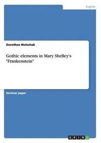 bokomslag Gothic elements in Mary Shelley's Frankenstein