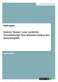 bokomslag Indiens "Kasten", eine westliche Vereinfachung? Eine kritische Analyse des Kastenbegriffs