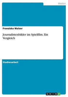 bokomslag Journalistenbilder Im Spielfilm. Ein Vergleich