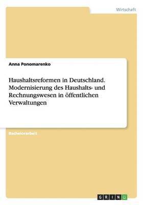 Haushaltsreformen in Deutschland. Modernisierung des Haushalts- und Rechnungswesen in ffentlichen Verwaltungen 1