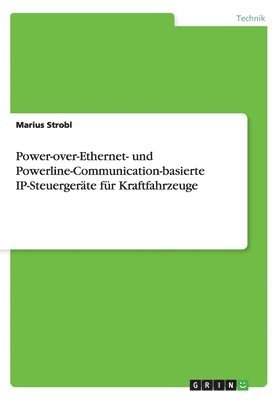 Marius Strobl - Power-over-Ethernet- und Powerline-Communication-basierte IP-Steuergeräte für Kraftfahrzeuge, Häftad