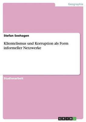 bokomslag Klientelismus und Korruption als Form informeller Netzwerke