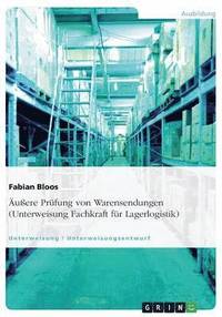 bokomslag Äußere Prüfung von Warensendungen (Unterweisung Fachkraft für Lagerlogistik)