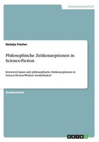 bokomslag Philosophische Zeitkonzeptionen in Science-Fiction
