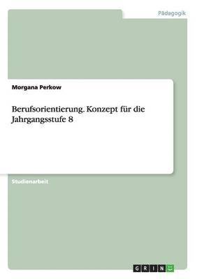 bokomslag Berufsorientierung. Konzept fr die Jahrgangsstufe 8