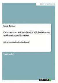 bokomslag Geschmack - Kche - Nation. Globalisierung und nationale Esskultur