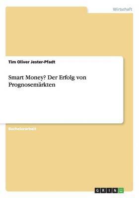 bokomslag Smart Money? Der Erfolg von Prognosemärkten