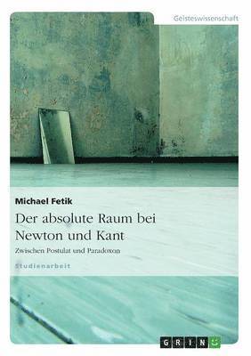 Michael Fetik - absolute Raum bei Newton und Kant, Häftad