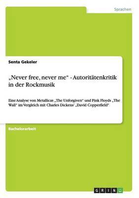 bokomslag &quot;Never free, never me&quot; - Autorittenkritik in der Rockmusik