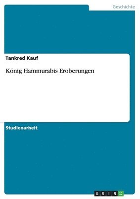 Tankred Kauf - König Hammurabis Eroberungen, Häftad. Tillgänglighet: Lägg i varukorg