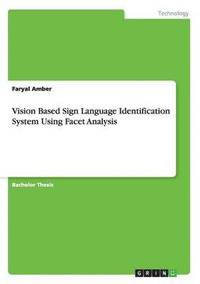 bokomslag Vision Based Sign Language Identification System Using Facet Analysis