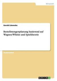 bokomslag Bestellmengenplanung basierend auf Wagner/Whitin und Spieltheorie