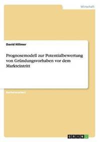 bokomslag Prognosemodell zur Potentialbewertung von Grundungsvorhaben vor dem Markteintritt