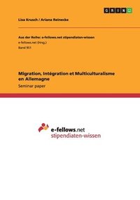 bokomslag Migration, Intgration et Multiculturalisme en Allemagne