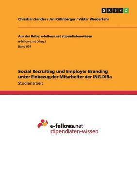 bokomslag Social Recruiting und Employer Branding unter Einbezug der Mitarbeiter der ING-DiBa