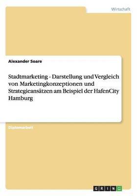 bokomslag Stadtmarketing - Darstellung und Vergleich von Marketingkonzeptionen und Strategieansätzen am Beispiel der HafenCity Hamburg