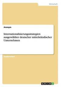 bokomslag Internationalisierungsstrategien ausgewhlter deutscher mittelstndischer Unternehmen
