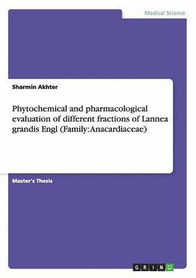 Phytochemical and pharmacological evaluation of different fractions of Lannea grandis Engl (Family