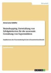 bokomslag Brainshopping. Entwicklung von Erfolgskriterien für die neuronale Gestaltung von Supermärkten