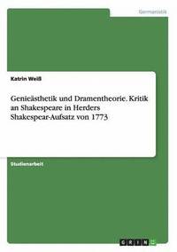 bokomslag Geniesthetik und Dramentheorie. Kritik an Shakespeare in Herders Shakespear-Aufsatz von 1773