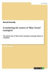 bokomslag Is marketing the source of &quot;Blue Ocean&quot; strategies?