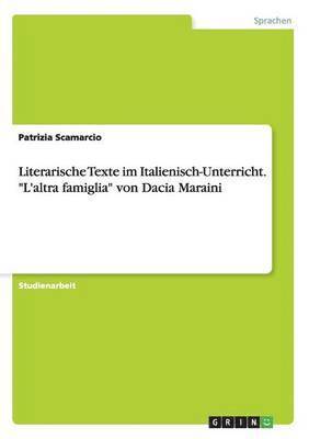 bokomslag Literarische Texte im Italienisch-Unterricht. L'altra famiglia von Dacia Maraini