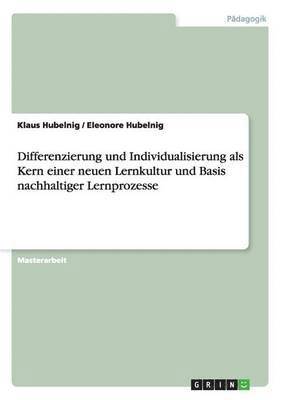 bokomslag Differenzierung und Individualisierung als Kern einer neuen Lernkultur und Basis nachhaltiger Lernprozesse