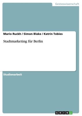 Mario Ruckh, Simon Blake, Katrin Tobies - Stadtmarketing für Berlin, Häftad