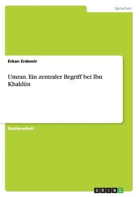 Erkan Erdemir - Umran. Ein zentraler Begriff bei Ibn Khaldūn, Häftad