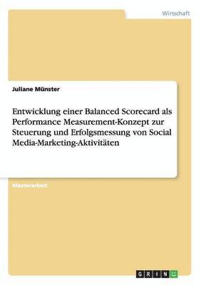 bokomslag Entwicklung einer Balanced Scorecard als Performance Measurement-Konzept zur Steuerung und Erfolgsmessung von Social Media-Marketing-Aktivitten