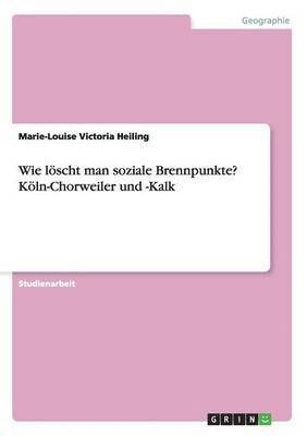 bokomslag Wie lscht man soziale Brennpunkte? Kln-Chorweiler und -Kalk