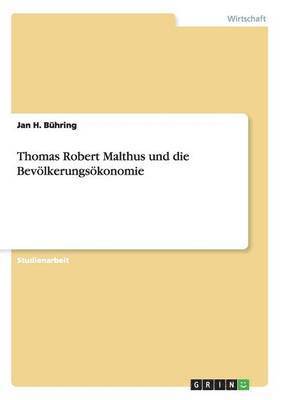 Jan H Bühring - Thomas Robert Malthus und die Bevölkerungsökonomie, Häftad