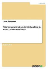 bokomslag Mitarbeitermotivation als Erfolgsfaktor für Wirtschaftsunternehmen