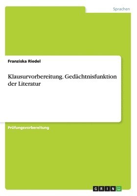 Franziska Riedel - Klausurvorbereitung. Gedächtnisfunktion der Literatur, Häftad