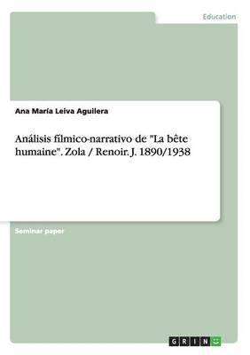 bokomslag Analisis filmico-narrativo de La bete humaine.Zola / Renoir. J. 1890/1938