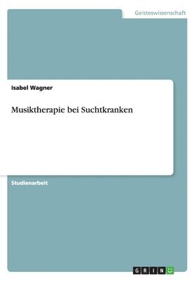 Isabel Wagner - Musiktherapie bei Suchtkranken, Häftad