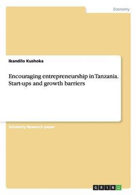 bokomslag Encouraging entrepreneurship in Tanzania. Start-ups and growth barriers