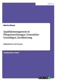 bokomslag Qualitatsmanagement in Pflegeeinrichtungen. Gesetzliche Grundlagen, Zertifizierung