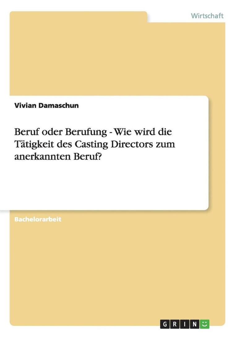 Beruf Oder Berufung - Wie Wird Die Tatigkeit Des Casting Directors Zum Anerkannten Beruf? 1