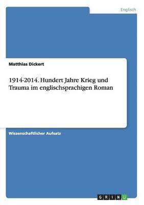 bokomslag 1914-2014. Hundert Jahre Krieg Und Trauma Im Englischsprachigen Roman