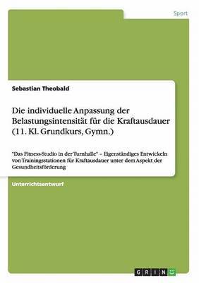 Die individuelle Anpassung der Belastungsintensitt fr die Kraftausdauer (11. Kl. Grundkurs, Gymn.) 1