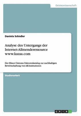 bokomslag Analyse des Untergangs der Internet-Allmenderessource www.kazaa.com