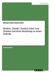 bokomslag Herders &quot;Plastik&quot;. Herders Lehre vom Tastsinn und deren Beziehung zu seiner sthetik