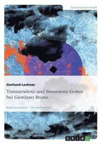 bokomslag Transzendenz und Immanenz Gottes bei Giordano Bruno