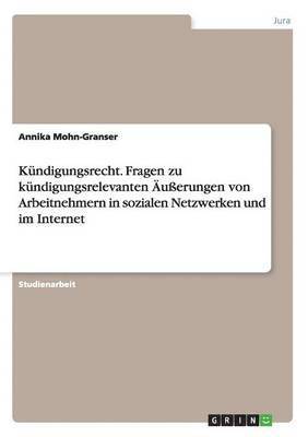 bokomslag Kndigungsrecht. Fragen zu kndigungsrelevanten uerungen von Arbeitnehmern in sozialen Netzwerken und im Internet