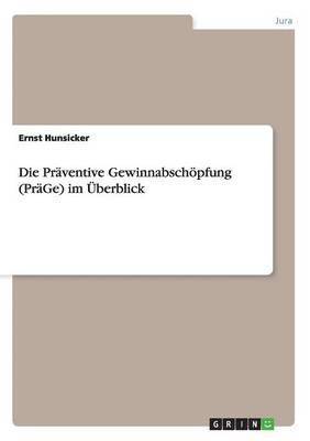 Ernst Hunsicker - Präventive Gewinnabschöpfung (PräGe) im Überblick, Häftad