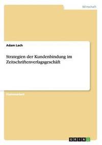 bokomslag Strategien Der Kundenbindung Im Zeitschriftenverlagsgeschaft