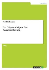 bokomslag Das Gilgamesch-Epos. Eine Zusammenfassung