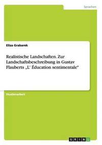 bokomslag Realistische Landschaften. Zur Landschaftsbeschreibung in Gustav Flauberts 'L' Education sentimentale