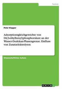 bokomslag Adsorptionsgleichgewichte von Di(2-ethylhexyl)phosphorsaure an der Wasser-Dodekan-Phasengrenze. Einfluss von Zusatzelektrolyten